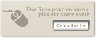 Des liens pour en savoir plus sur votre santé